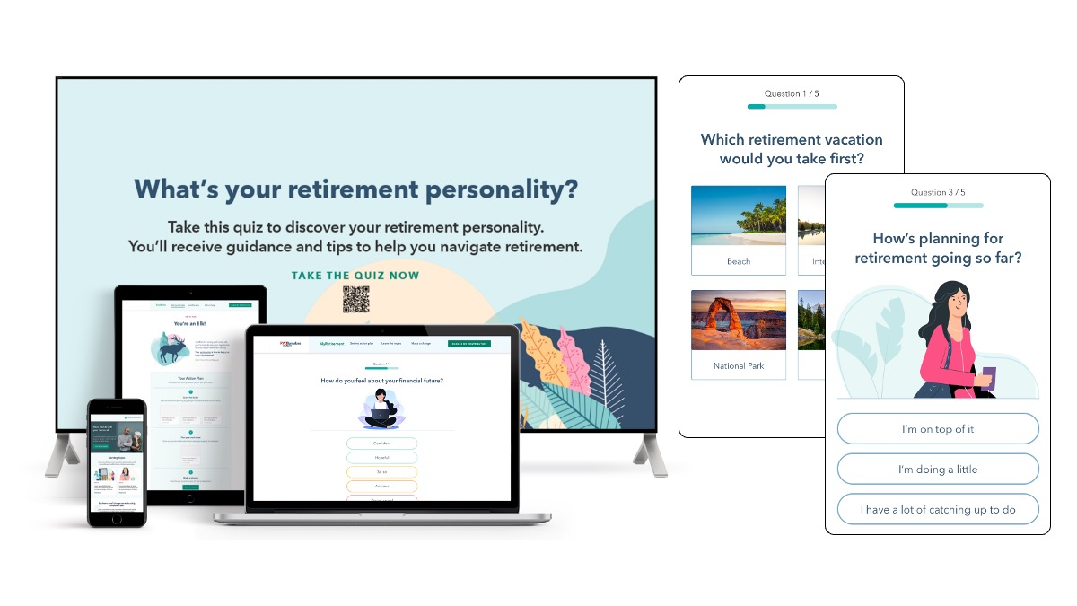 Graphic showing screenshots showing how the retirement personality quiz homepage appears on a computer, laptop, tablet and phone. The text reads “What’s your retirement personality? Take this quiz to discover your retirement personality. You’ll receive guidance and tips to help you navigate retirement. Take the quiz now.”  There are also screenshots showing examples of the retirement quiz questions. One question reads “Which retirement vacation would you take first?” and shows one picture of a beach and one of a national park. Another question reads “How’s planning for retirement going so far?” And there are three possible answers which read “I’m on top of it,” “I’m doing a little,” and “I have a lot of catching up to do.”