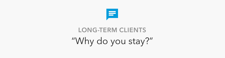  3 stacked graphics. The top is new clients, why did you choose me? Next is long-term clients, why do you stay? Last is former clients, why did you leave?