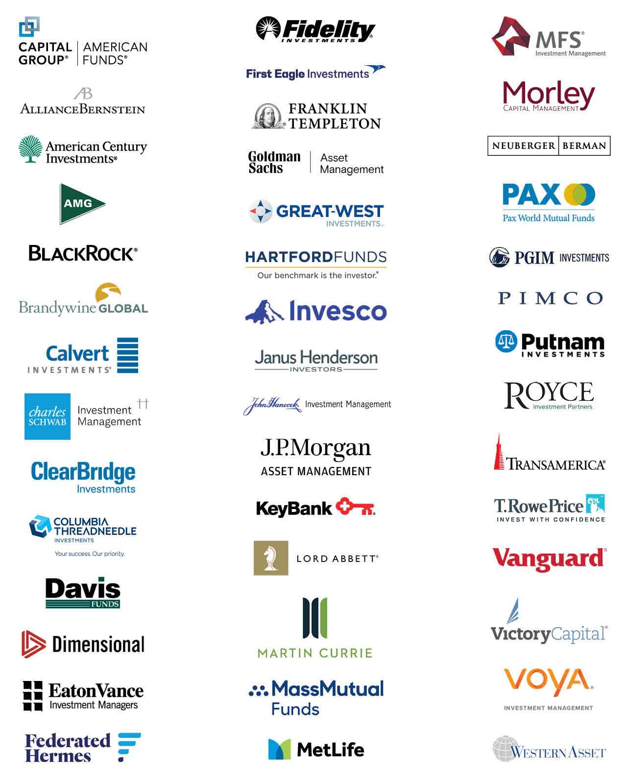 Image shows the company logos for the funds from well-respected investment managers. The company logos include: Capital Group/American Funds, AllianceBernstein, American Century Investments, AMG Funds, BlackRock, Brandywine Global, Calvert Investments, Charles Schwab Investment Management, ClearBridge Investments, Columbia Threadneedle, Davis Funds, Dimensional, Eaton Vance Investment Managers, Federated Hermes, Fidelity, First Eagle, Franklin Templeton, Goldman Sachs Asset Management, Great-West Investments, The Hartford, Invesco, Janus Henderson Investors, John Hancock Investments, J.P. Morgan Asset Management, KeyBank, Lord Abbett, Martin Curie, MassMutual Funds, MetLife, MFS Investment Management, Morley Capital Management, Neuberger Berman, Pax World Mutual Funds, PGIM Investments, PIMCO, Putnam Investments, Royce Investment Partners, Transamerica, T. Rowe Price, Vanguard, Victory Capital, Voya Investment Management, Western Asset