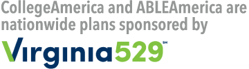CollegeAmerica and ABLEAmerica are nationwide plans sponsored by Virginia 529